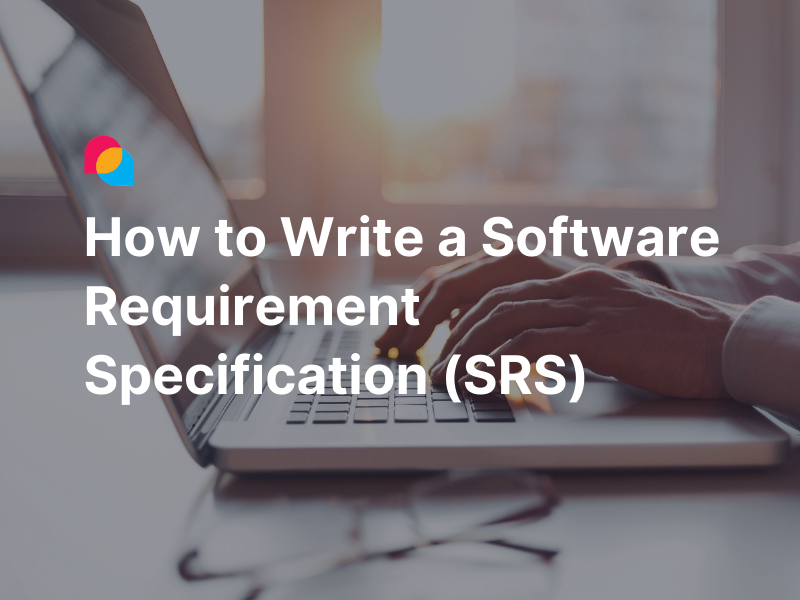 How to write a software requirement specification (SRS)