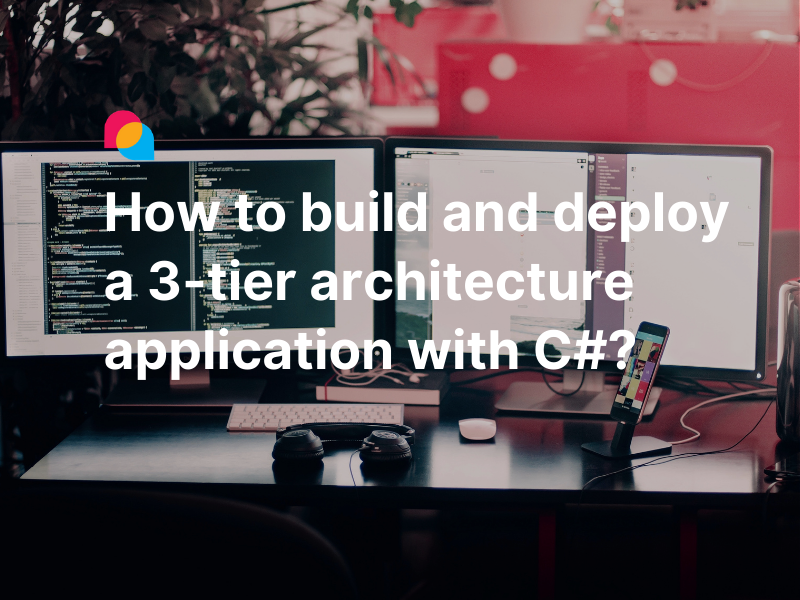 How to build and deploy 3-tier architecture application with C#