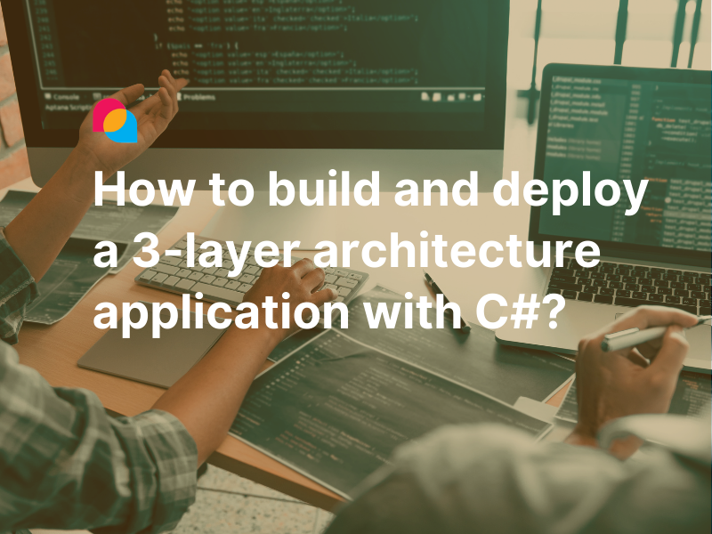 How to build and deploy a 3-layer application with C#?